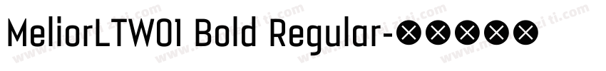 MeliorLTW01 Bold Regular字体转换
